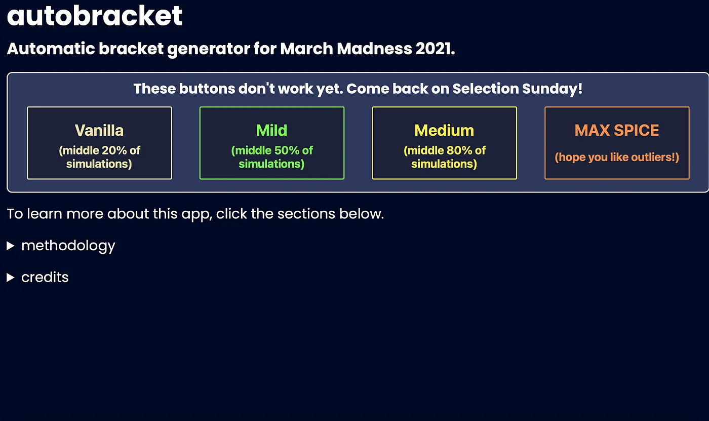 Screenshot of the front page of this year’s March Madness model. There are four colored buttons labeled Vanilla, Mild, Medium, and MAX SPICE. They are colored as such on this 'heat scale' (white, green, yellow, and orange). Below the buttons, you can click on a 'methodology' section and a 'credits' section.